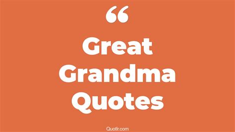 24 Skyrocket Great Grandma Quotes That Will Unlock Your True Potential