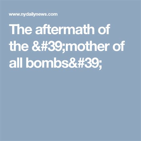 The Aftermath Of The Mother Of All Bombs Bombs Mother