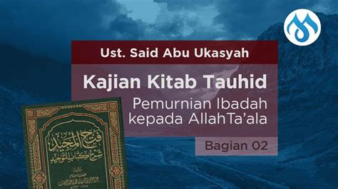 Kajian Kitab Tauhid Eps Ustadz Sa Id Abu Ukasyah Youtube