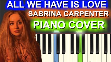 Sabrina Carpenter All We Have Is Love Piano Coverchordstutorial