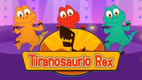 Dinosaurios Para Ni Os Canci N Tiranosaurio Rex Youtube