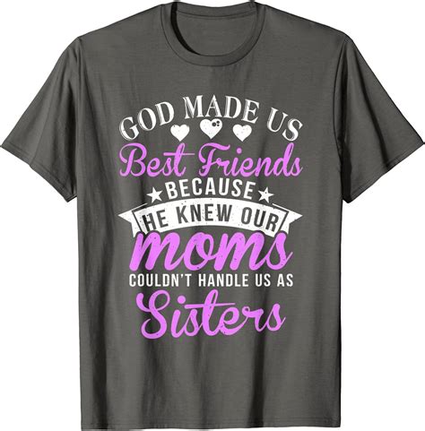 God Made Us Best Friends Because Our Moms Couldnt Handle Us T Shirt