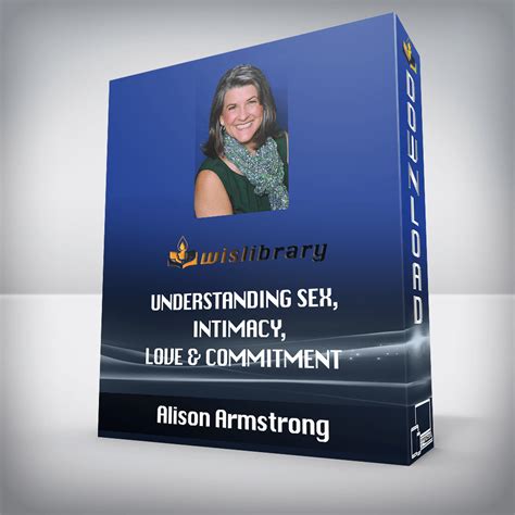 Alison Armstrong Understanding Sex Intimacy Love And Commitment Wisdom Library