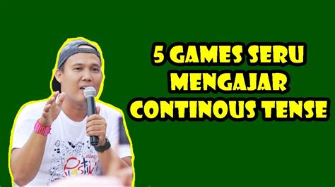 5 Games Permainan Seru Untuk Mengajar Present Continuous Tense