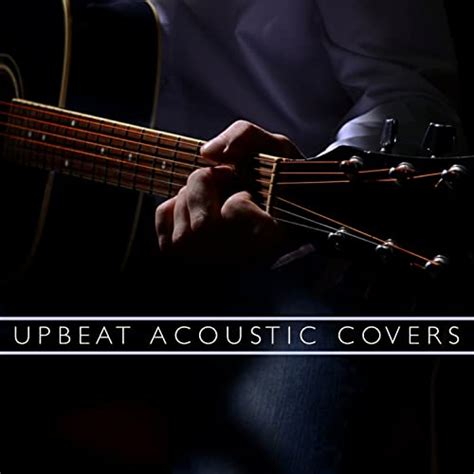 Upbeat Acoustic Covers By Various Artists On Amazon Music Uk
