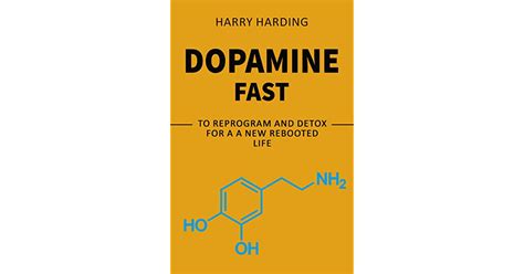 Dopamine Fast To Reprogram And Detox For A New Rebooted Life By Harry