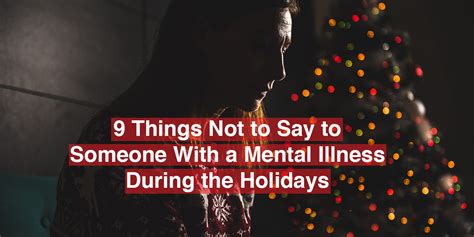 What Not To Say To Someone With A Mental Illness During The Holidays