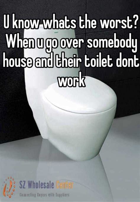 U Know Whats The Worst When U Go Over Somebody House And Their Toilet