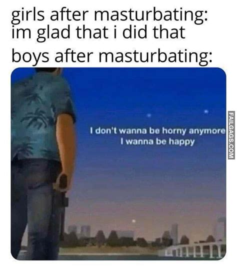 i dont want to be horny anymore i want to be happy r memes