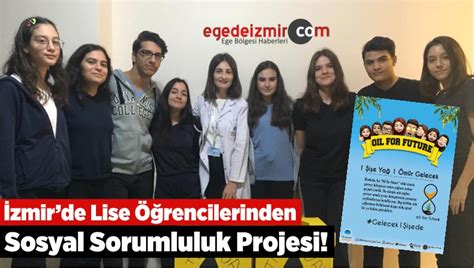 İzmir de Lise Öğrencilerinden Sosyal Sorumluluk Projesi Ege de izmir
