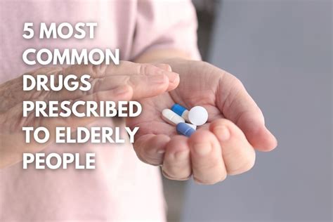 5 Common Drugs Prescribed To Elderly People