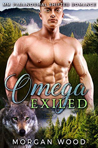 Omega Exiled Mm Gay Mpreg Shifter Romance Ebook Wood Morgan Amazon
