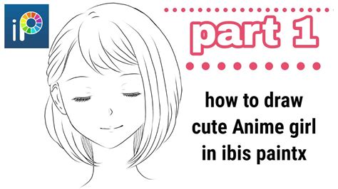 How To Draw Anime Girl In Ibis Paint Xeasy Tutorial Part 1 Youtube