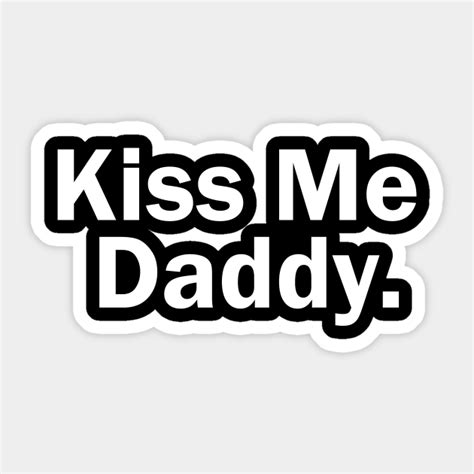 Kiss Me Daddy Bdsm Kink And Fetish T Bdsm Sticker Teepublic