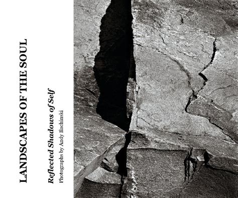 Landscapes Of The Soul By Photographs By Andy Ilachinski Blurb Books