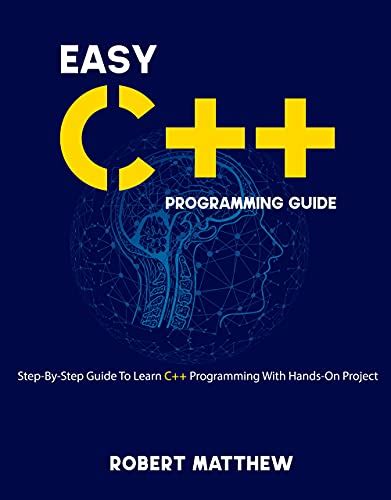 Easy C Programming Guide Step By Step Guide To Learn C Programming With Hands On Project