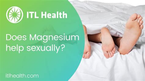 does magnesium help sexually 64 itl health youtube