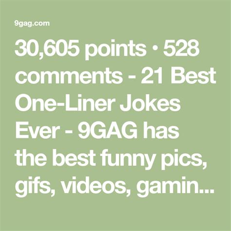 30 605 points 528 comments 21 best one liner jokes ever 9gag has the best funny pics s