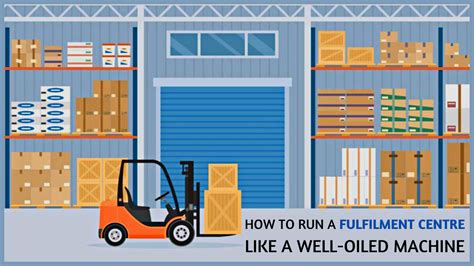 How To Run A Fulfilment Centre Like A Well Oiled Machine Logistics Operations Manager