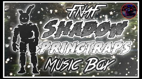 Fnaf 3 Shadow Springtraps Music Box Youtube