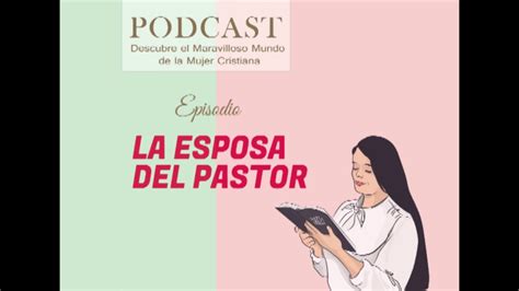 Podcast La Esposa Del Pastor Youtube