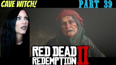 Red Dead Redemption 2 Shady Ass Cave Witch Part 39 Ps4 Youtube