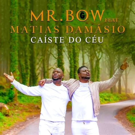 All i know so far. DOWNLOAD MP3 : Mr Bow - Caíste do Céu (Feat. Matias ...