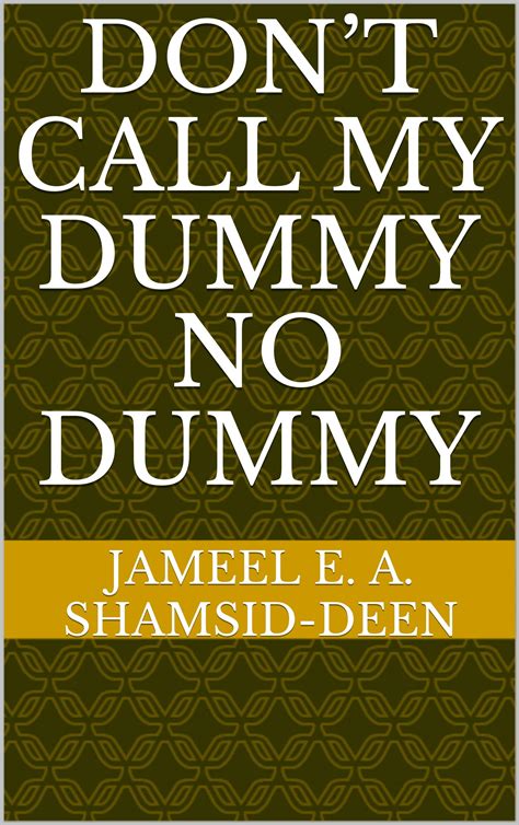 Dont Call My Dummy No Dummy By Jameel E A Shamsid Deen Goodreads