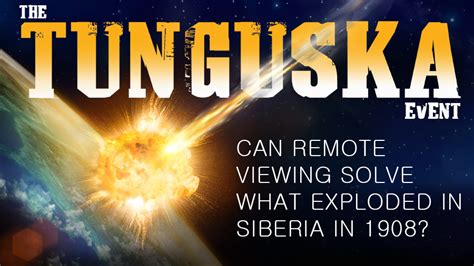 Remote Viewing The Tunguska Event Of 1908