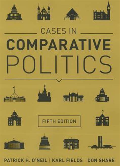 Cases In Comparative Politics 9780393937541 Patrick H Oneil