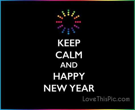 Keep Calm And Happy New Year Pictures Photos And Images For Facebook