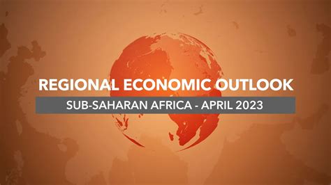 Imf Videos Regional Economic Outlook For Sub Saharan Africa April 2023