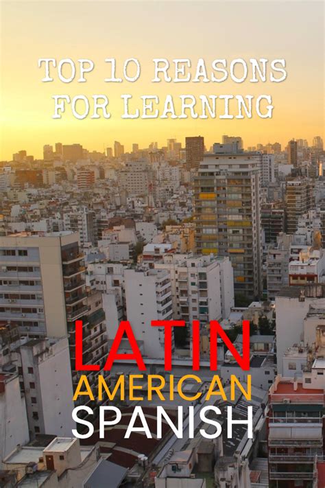 Why Learn Spanish And Why In Particular Should You Learn The Variety Of Spanish Spoken In Latin