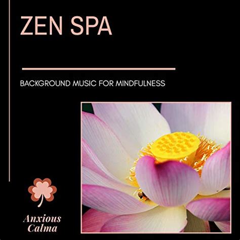 Zen Spa Background Music For Mindfulness Yogsutra Relaxation Co Serenity Calls
