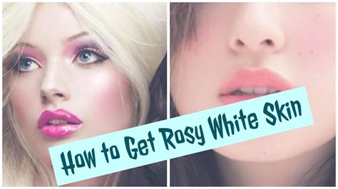How To Get Rosy White Skin Youtube