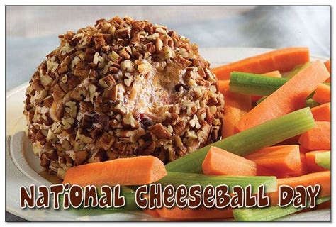National Cheeseball Day April 17 Cheese Ball Food National Holidays