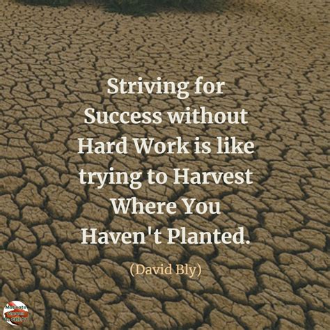 Striving For Success Without Hard Work Is Like Trying To