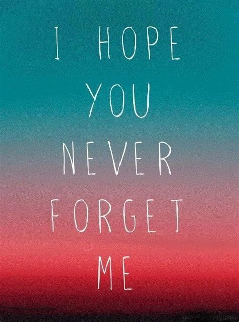 I Hope You Never Forget Me Picture Quotes