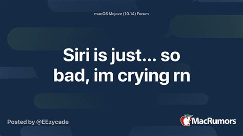 Siri Is Just So Bad Im Crying Rn Macrumors Forums