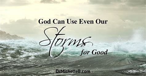 God Can Use Even Our Storms For Good Dr Michelle Bengtson