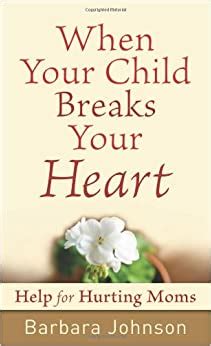 Ellin spring, monoteq — break my heart 06:08. When Your Child Breaks Your Heart: Help for Hurting Moms ...