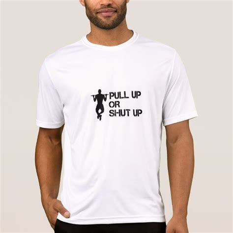Pull Up Or Shut Up T Shirt Zazzle Workout Shirts Pull Ups Mens
