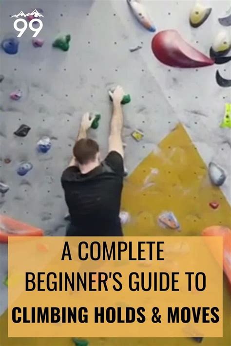 Climbing Moves Holds And Technique The Beginners Guide 99boulders