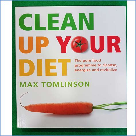 Clean Up Your Diet By Max Tomlinson Healthy Habits