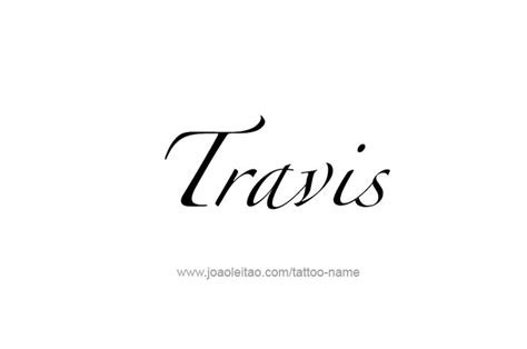 Travis Name Tattoo Designs Name Tattoo Name Tattoo Designs Tattoo Name