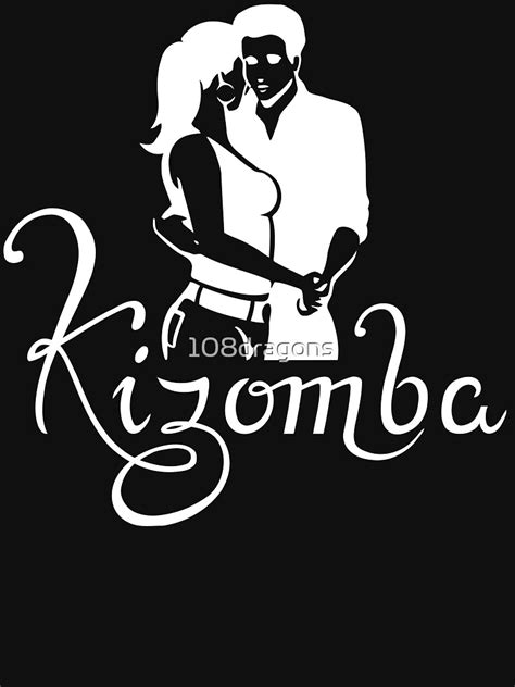kizomba t shirt for sale by 108dragons redbubble bachata t shirts salsa t shirts latin
