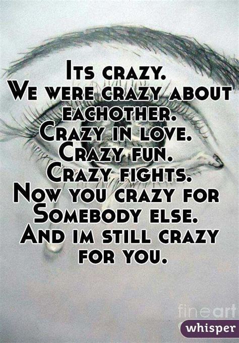 Its Crazy We Were Crazy About Eachother Crazy In Love Crazy Fun