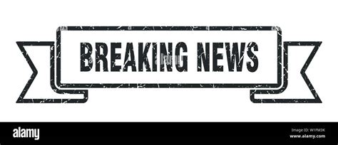 Breaking News Grunge Ribbon Breaking News Sign Breaking News Banner