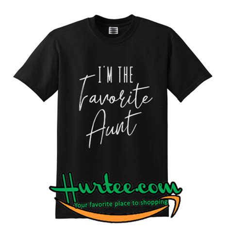 i m the favorite aunt t shirt