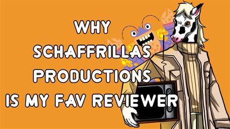 Why Schaffrillas Productions Is My Favorite Reviewer Youtube